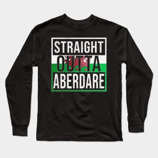 Straight Outta Aberdare - Gift for Welshmen, Welshwomen From Aberdare in Wales Welsh Long Sleeve T-Shirt